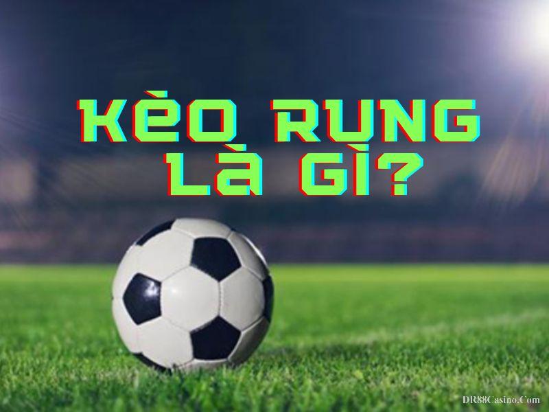 Kèo Rung Trong Bóng Đá: Hướng Dẫn Chi Tiết Cho Người Mới Bắt Đầu